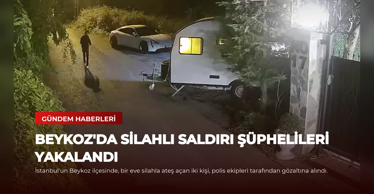 Beykoz'da Silahlı Saldırı Şüphelileri Yakalandı