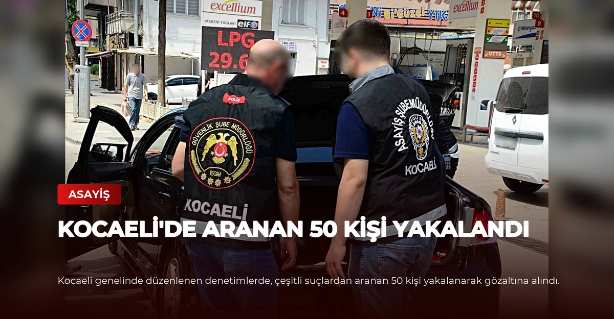 Kocaeli'de Aranan 50 Kişi Yakalandı