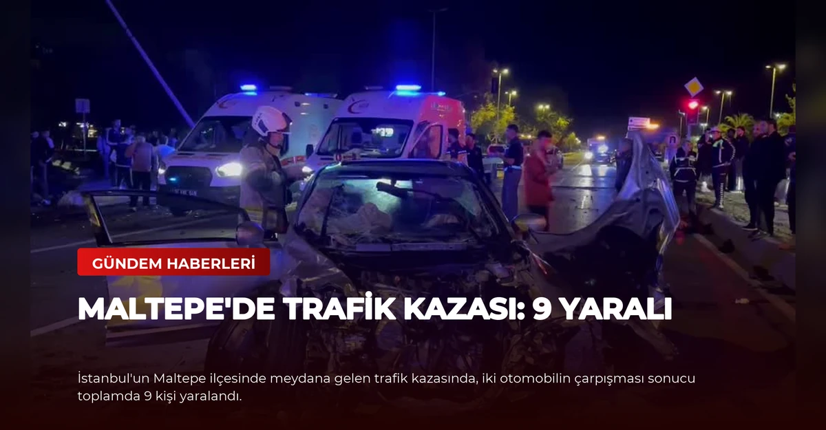 Maltepe'de Trafik Kazası: 9 Yaralı