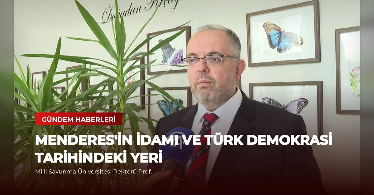 Menderes'in İdamı ve Türk Demokrasi Tarihindeki Yeri