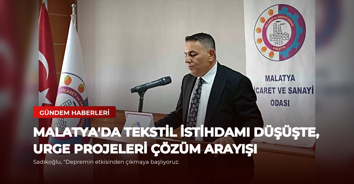 Malatya'da Tekstil İstihdamı Düşüşte, URGE Projeleri Çözüm Arayışı