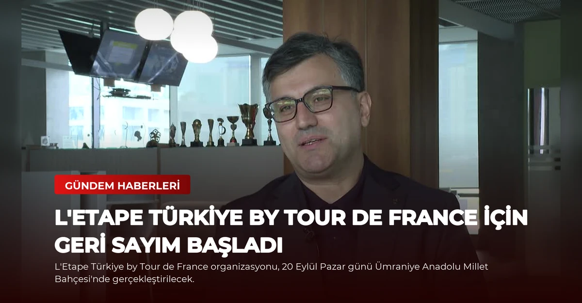 L'Etape Türkiye by Tour de France İçin Geri Sayım Başladı
