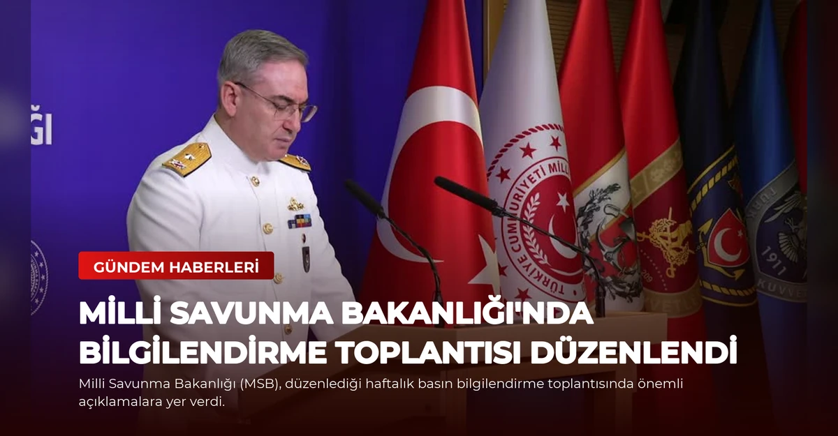 Milli Savunma Bakanlığı'nda Bilgilendirme Toplantısı Düzenlendi