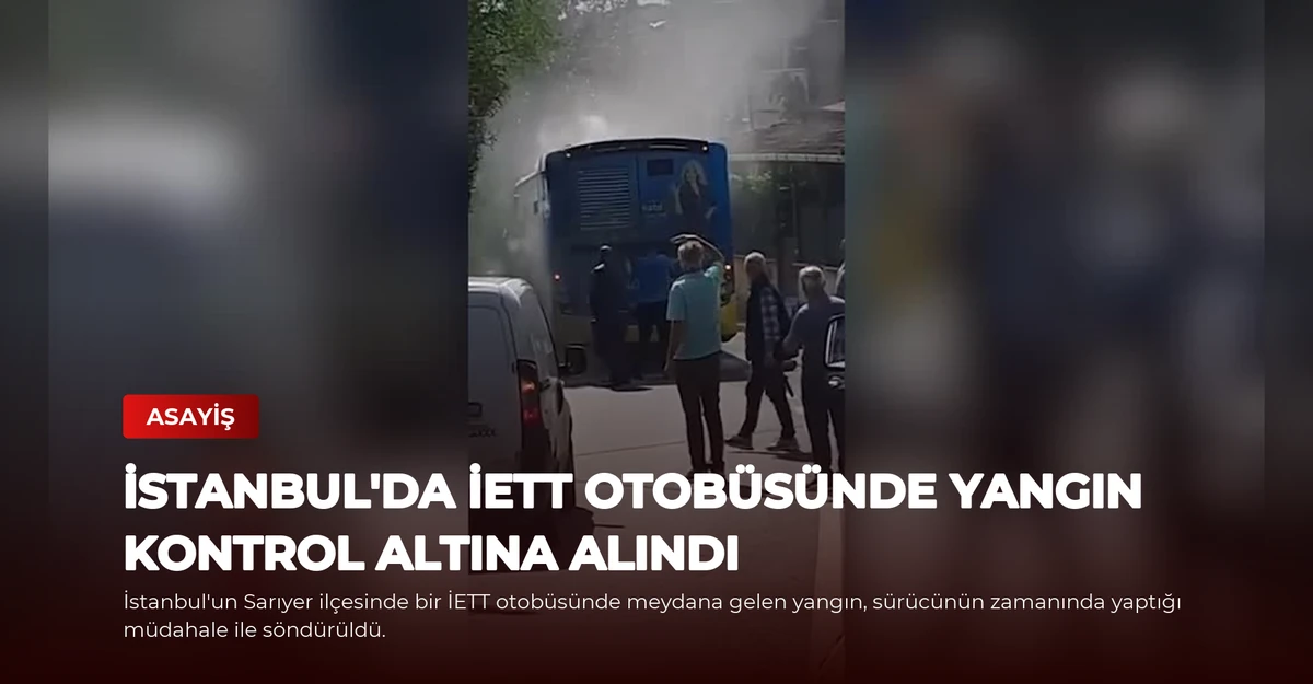 İstanbul'da İETT Otobüsünde Yangın Kontrol Altına Alındı