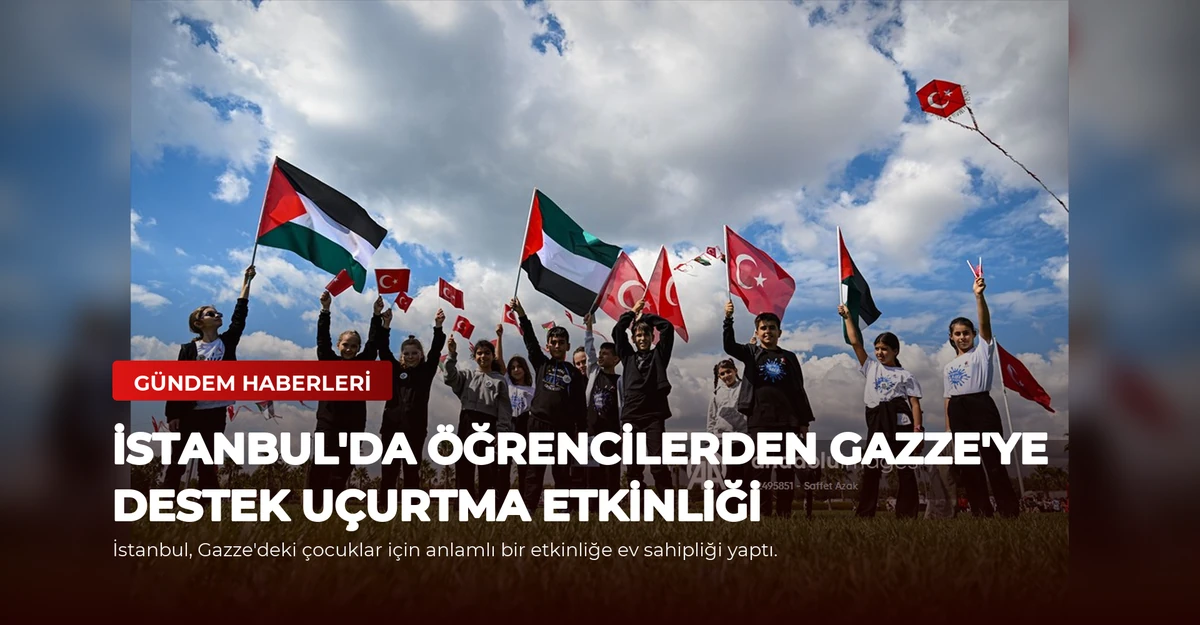İstanbul'da Öğrencilerden Gazze'ye Destek Uçurtma Etkinliği