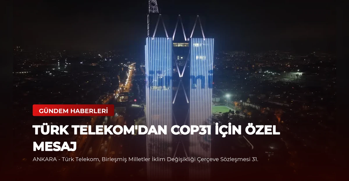 Türk Telekom'dan COP31 İçin Özel Mesaj