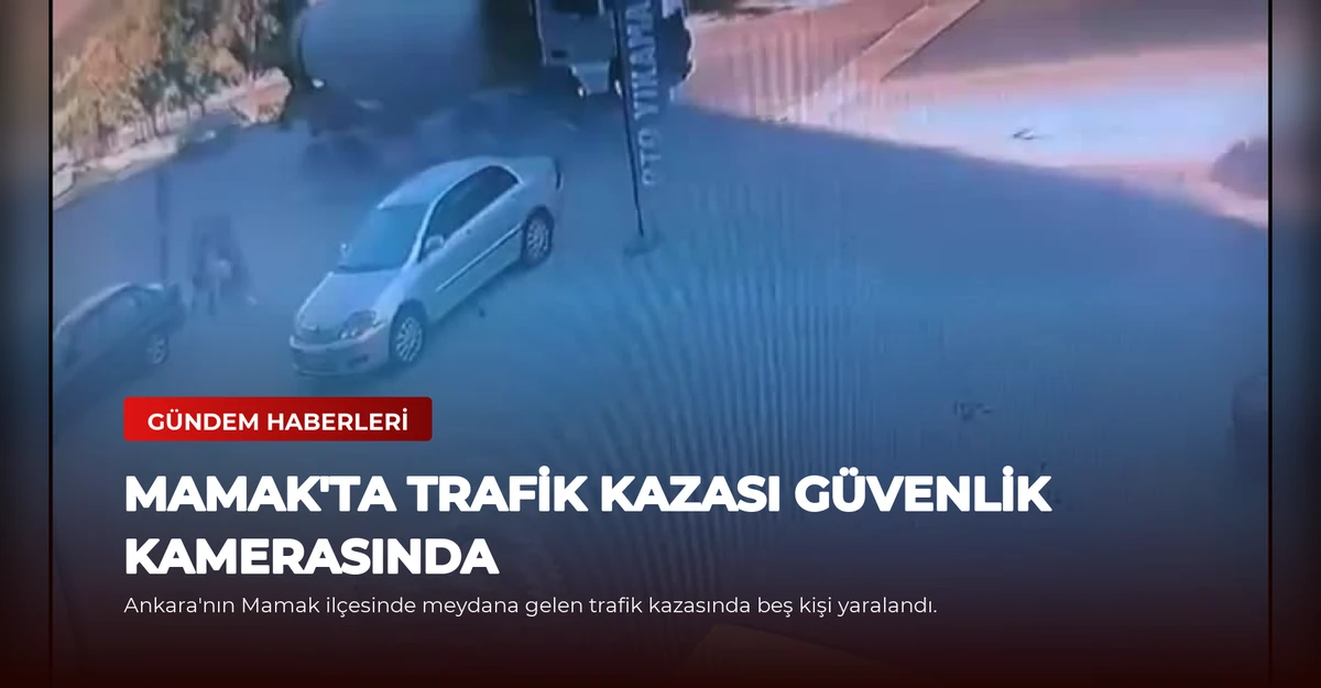Mamak'ta Trafik Kazası Güvenlik Kamerasında