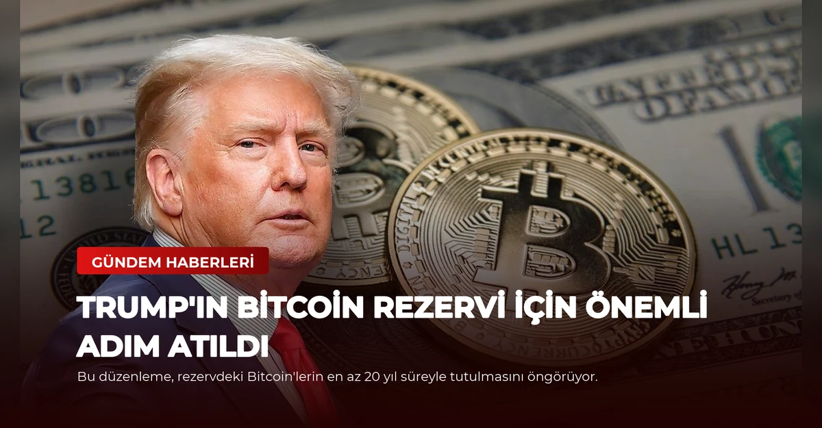 Trump'ın Bitcoin Rezervi İçin Önemli Adım Atıldı
