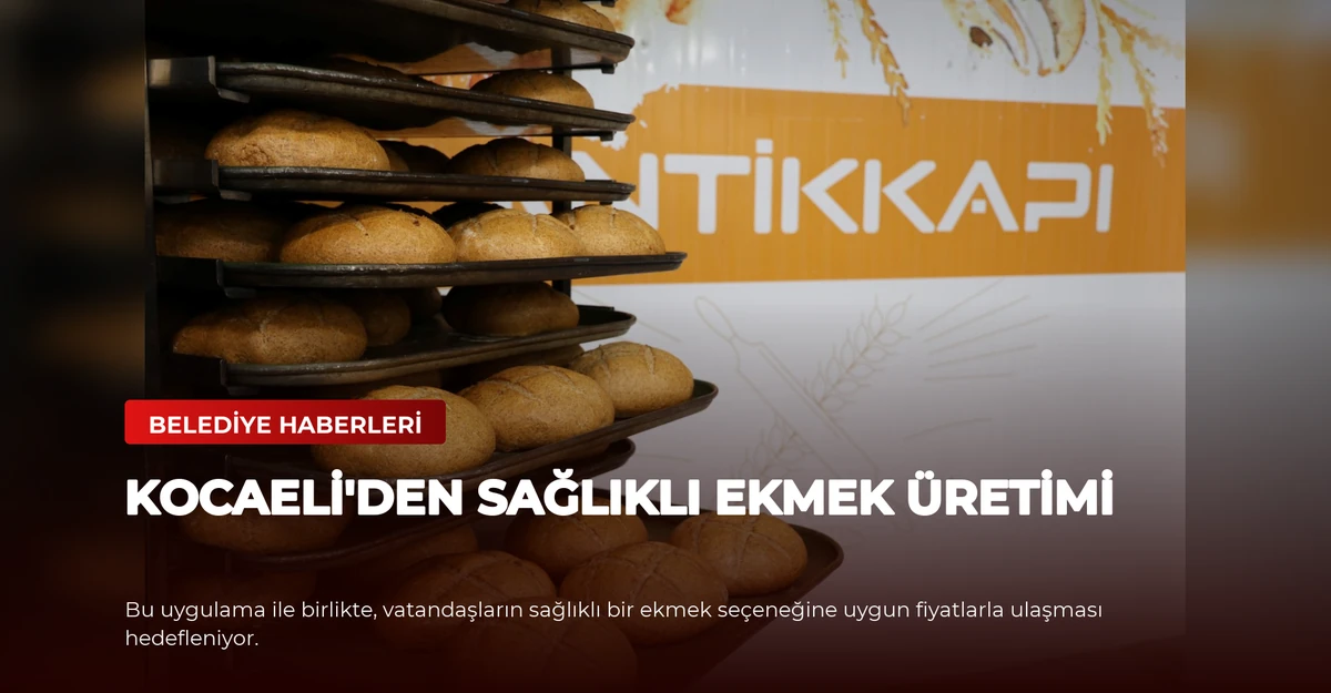 Kocaeli'den Sağlıklı Ekmek Üretimi