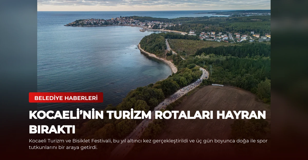 Kocaeli’nin turizm rotaları hayran bıraktı