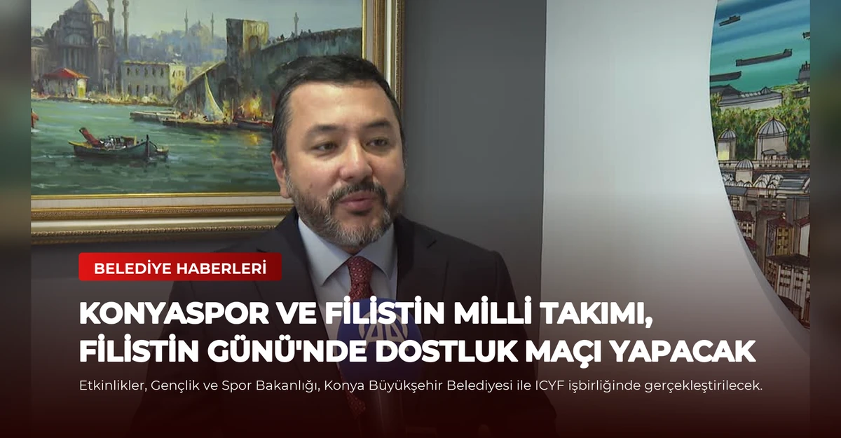 Konyaspor ve Filistin Milli Takımı, Filistin Günü'nde Dostluk Maçı Yapacak