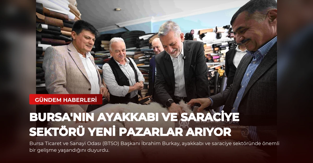 Bursa'nın Ayakkabı ve Saraciye Sektörü Yeni Pazarlar Arıyor