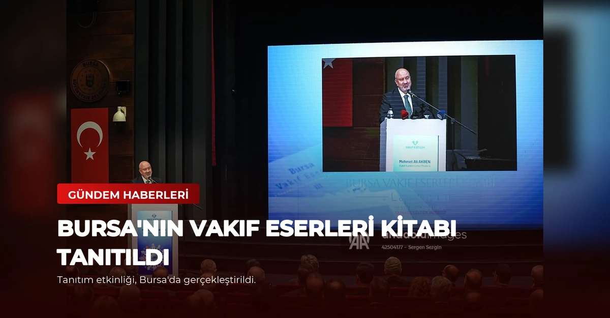Bursa'nın Vakıf Eserleri Kitabı Tanıtıldı