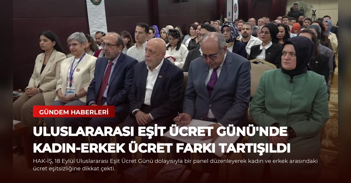Uluslararası Eşit Ücret Günü'nde Kadın-erkek Ücret Farkı Tartışıldı