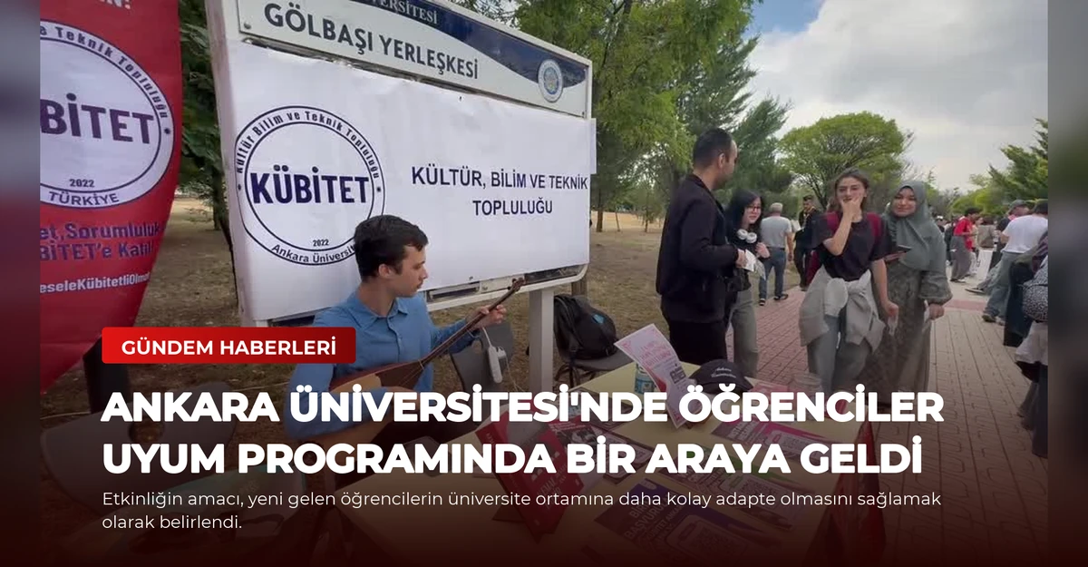 Ankara Üniversitesi'nde Öğrenciler Uyum Programında Bir Araya Geldi