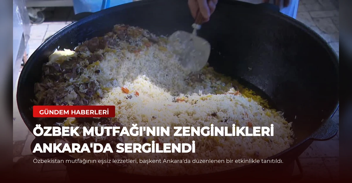 Özbek Mutfağı'nın Zenginlikleri Ankara'da Sergilendi