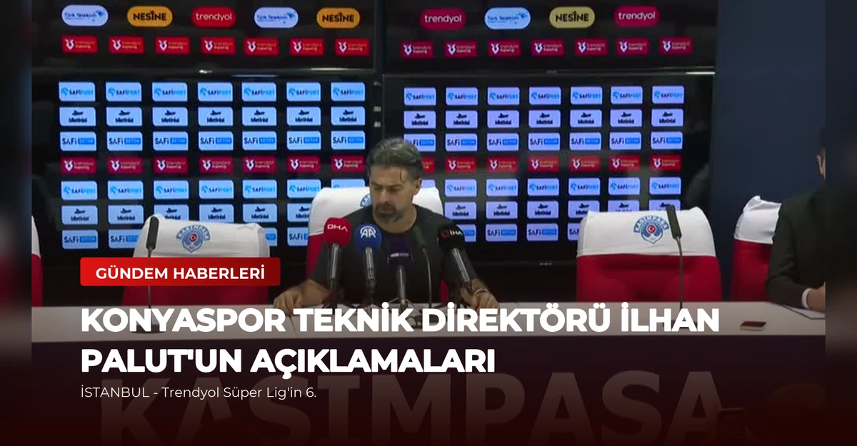 Konyaspor Teknik Direktörü İlhan Palut'un Açıklamaları