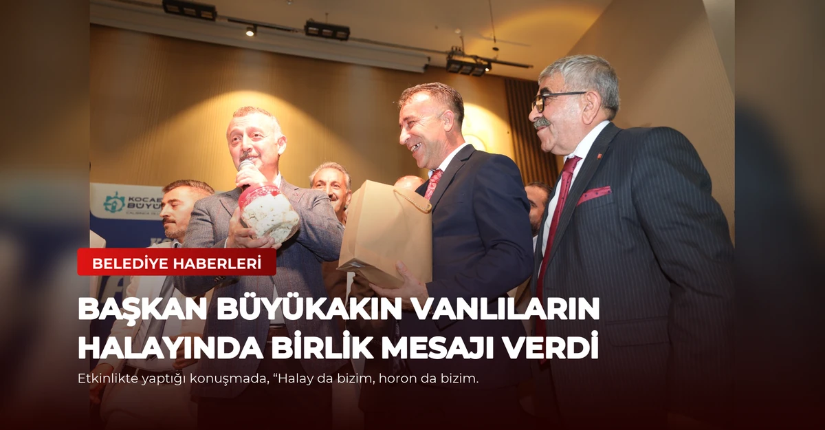 Başkan Büyükakın Vanlıların Halayında Birlik Mesajı Verdi