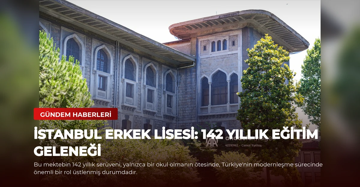 İstanbul Erkek Lisesi: 142 Yıllık Eğitim Geleneği