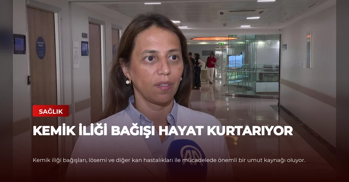 Kemik İliği Bağışı Hayat Kurtarıyor