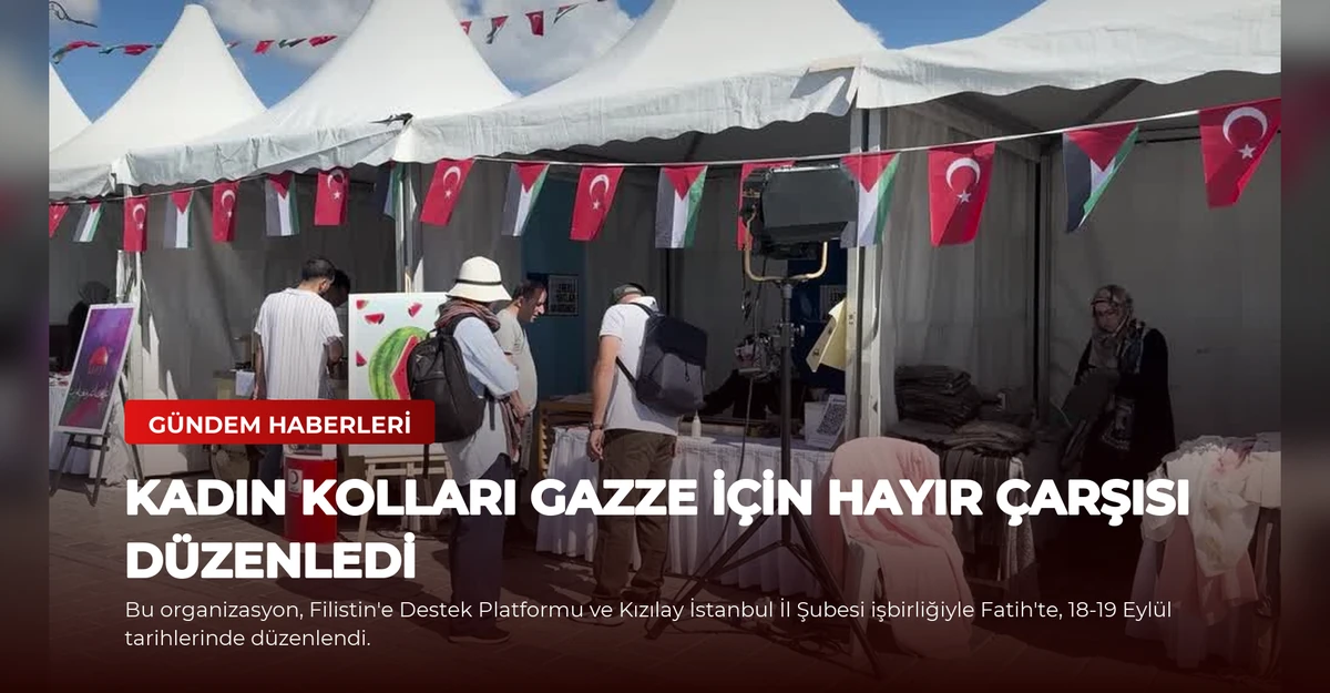 Kadın Kolları Gazze İçin Hayır Çarşısı Düzenledi