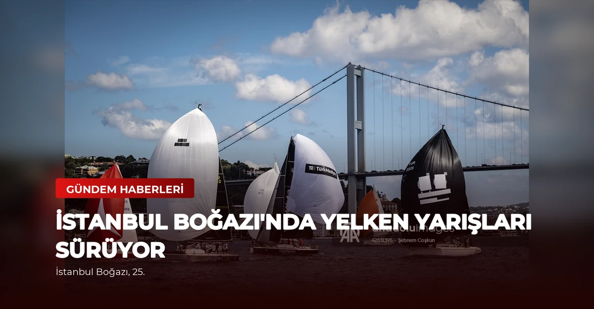 İstanbul Boğazı'nda Yelken Yarışları Sürüyor