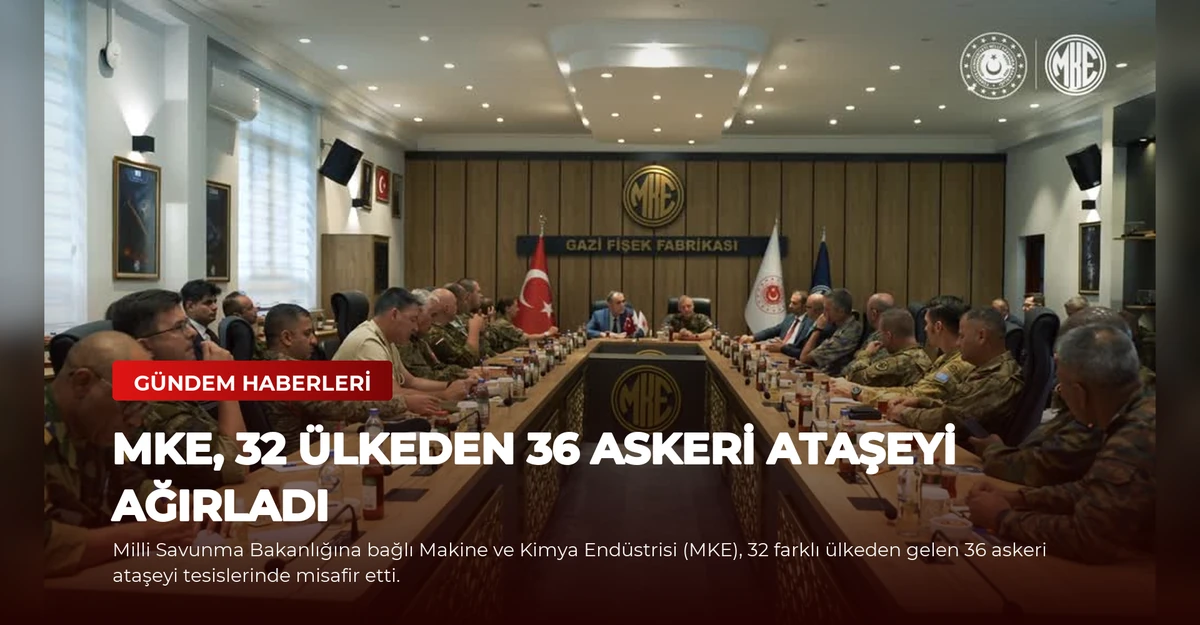 MKE, 32 Ülkeden 36 Askeri Ataşeyi Ağırladı
