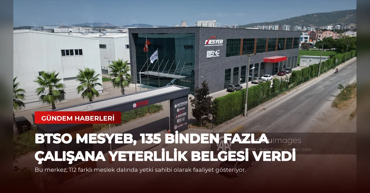 BTSO MESYEB, 135 Binden Fazla Çalışana Yeterlilik Belgesi Verdi
