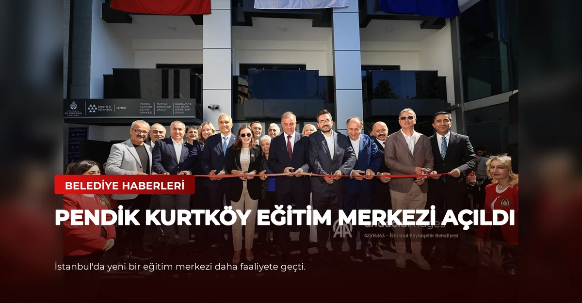 Pendik Kurtköy Eğitim Merkezi Açıldı