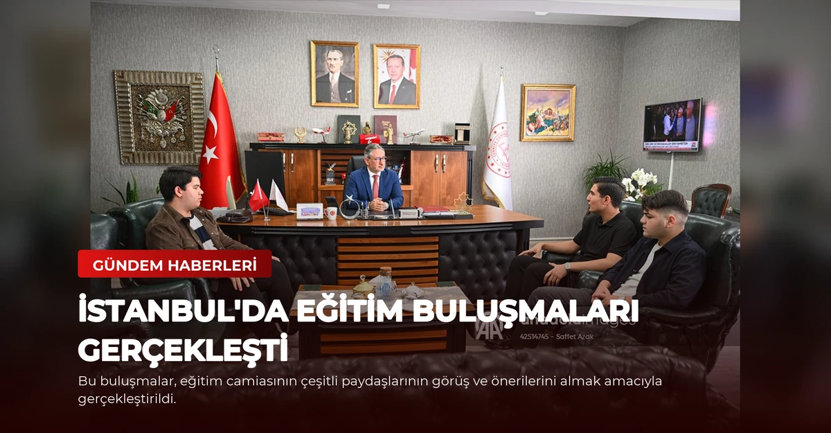 İstanbul'da Eğitim Buluşmaları Gerçekleşti