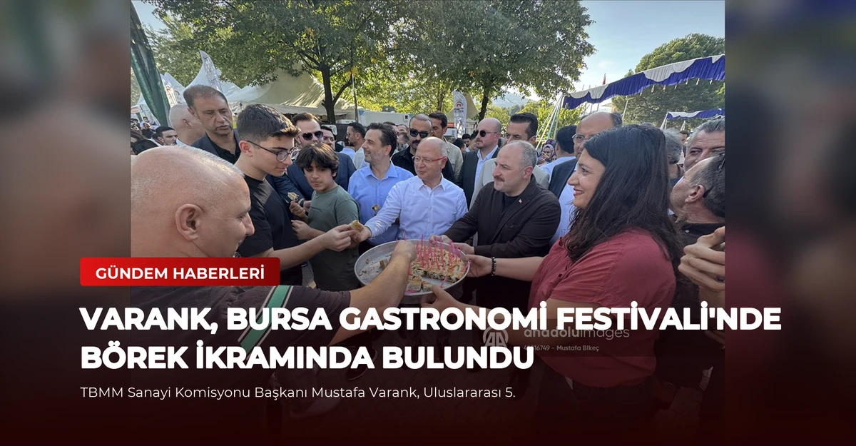 Varank, Bursa Gastronomi Festivali'nde Börek İkramında Bulundu