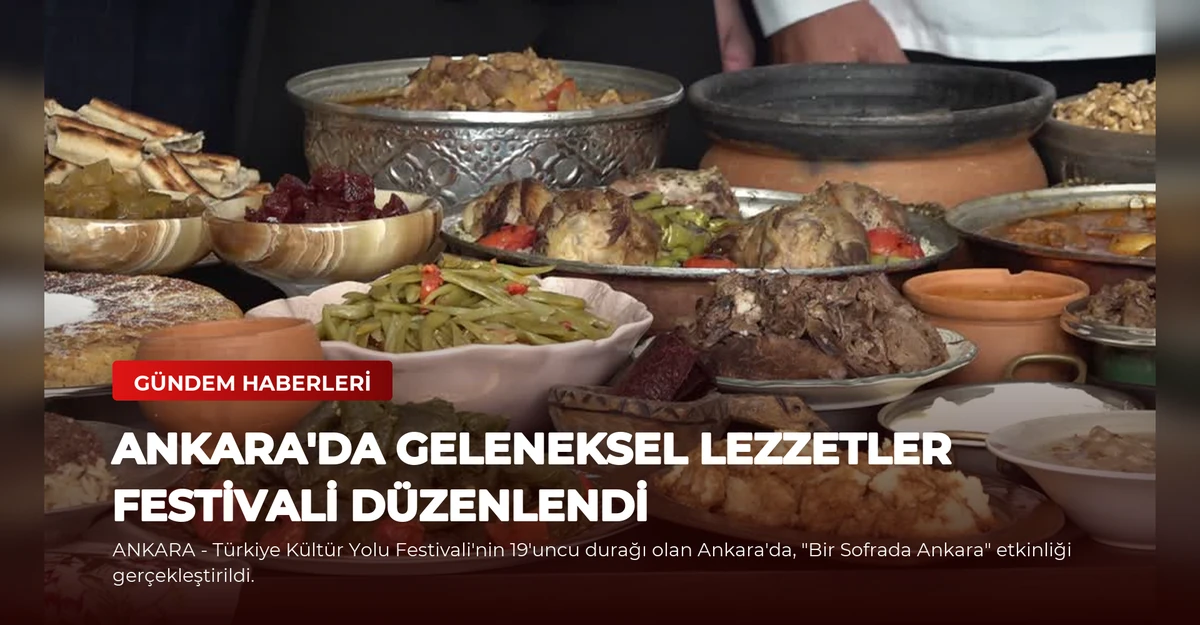 Ankara'da Geleneksel Lezzetler Festivali Düzenlendi
