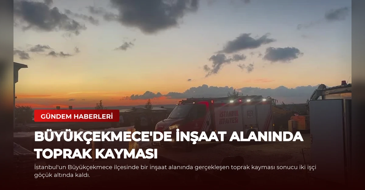 Büyükçekmece'de İnşaat Alanında Toprak Kayması