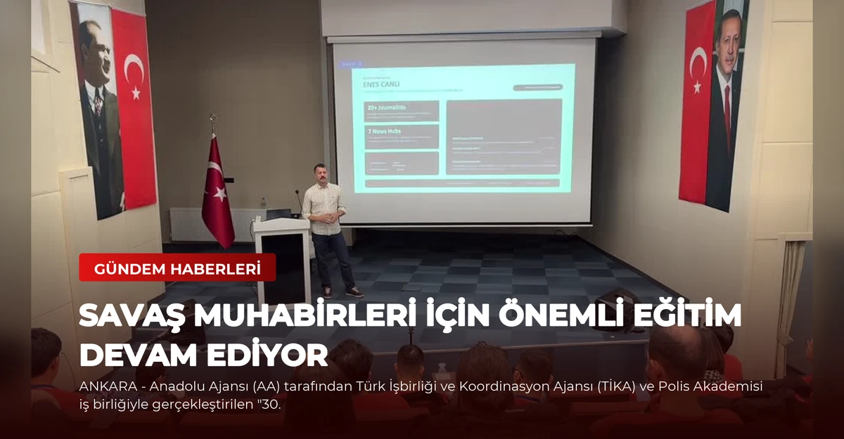 Savaş Muhabirleri İçin Önemli Eğitim Devam Ediyor