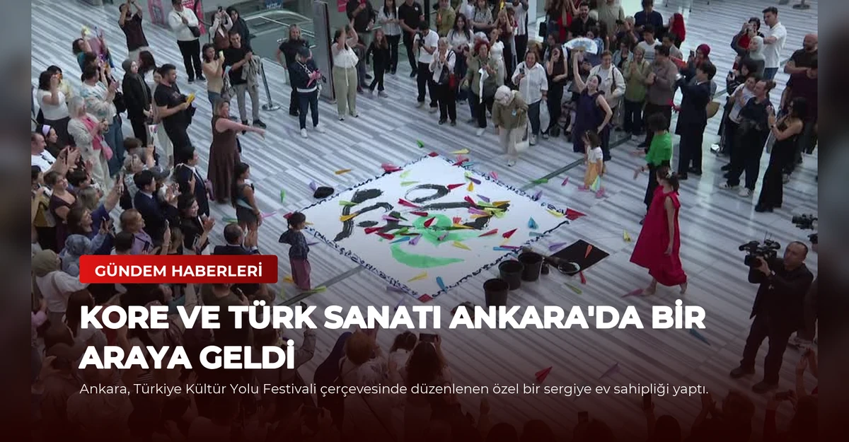 Kore ve Türk Sanatı Ankara'da Bir Araya Geldi