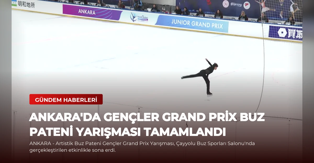 Ankara'da Gençler Grand Prix Buz Pateni Yarışması Tamamlandı