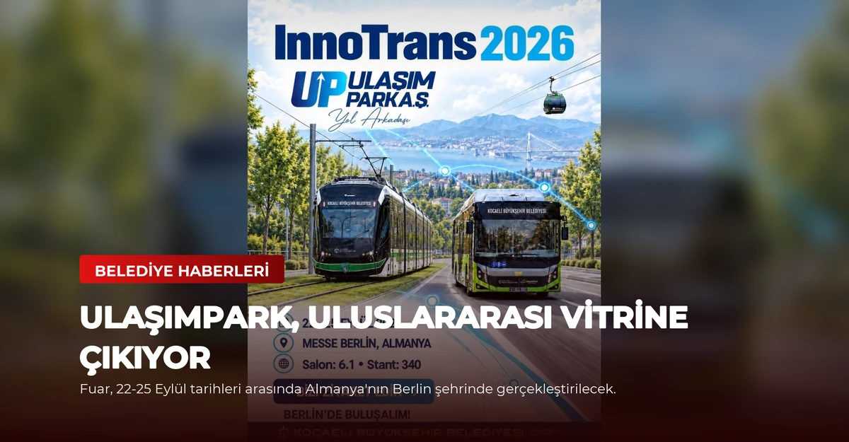UlaşımPark, uluslararası vitrine çıkıyor