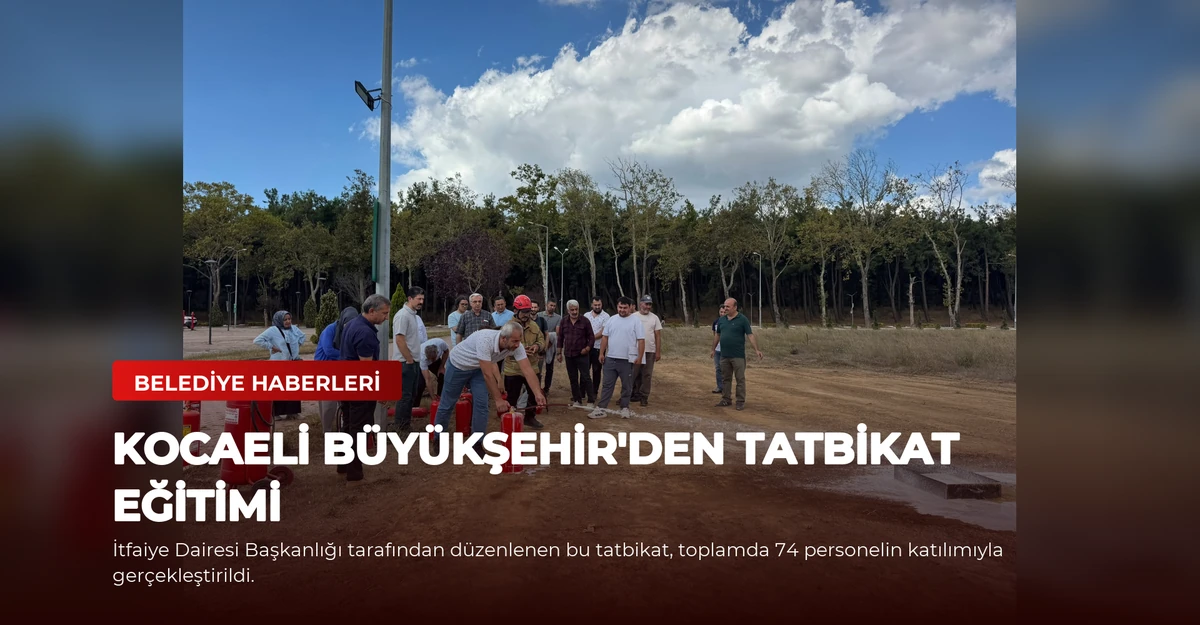 Kocaeli Büyükşehir'den Tatbikat Eğitimi