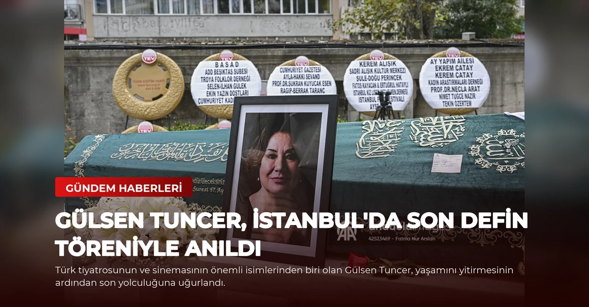 Gülsen Tuncer, İstanbul'da Son Defin Töreniyle Anıldı