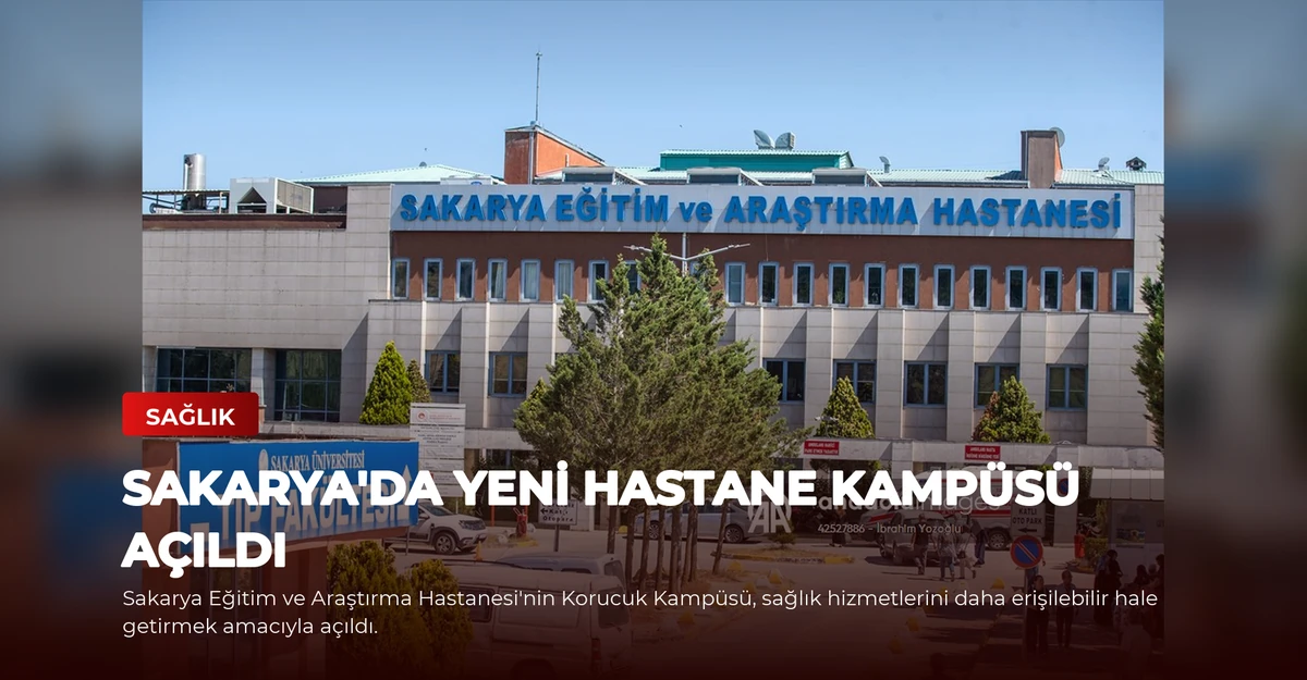 Sakarya'da Yeni Hastane Kampüsü Açıldı