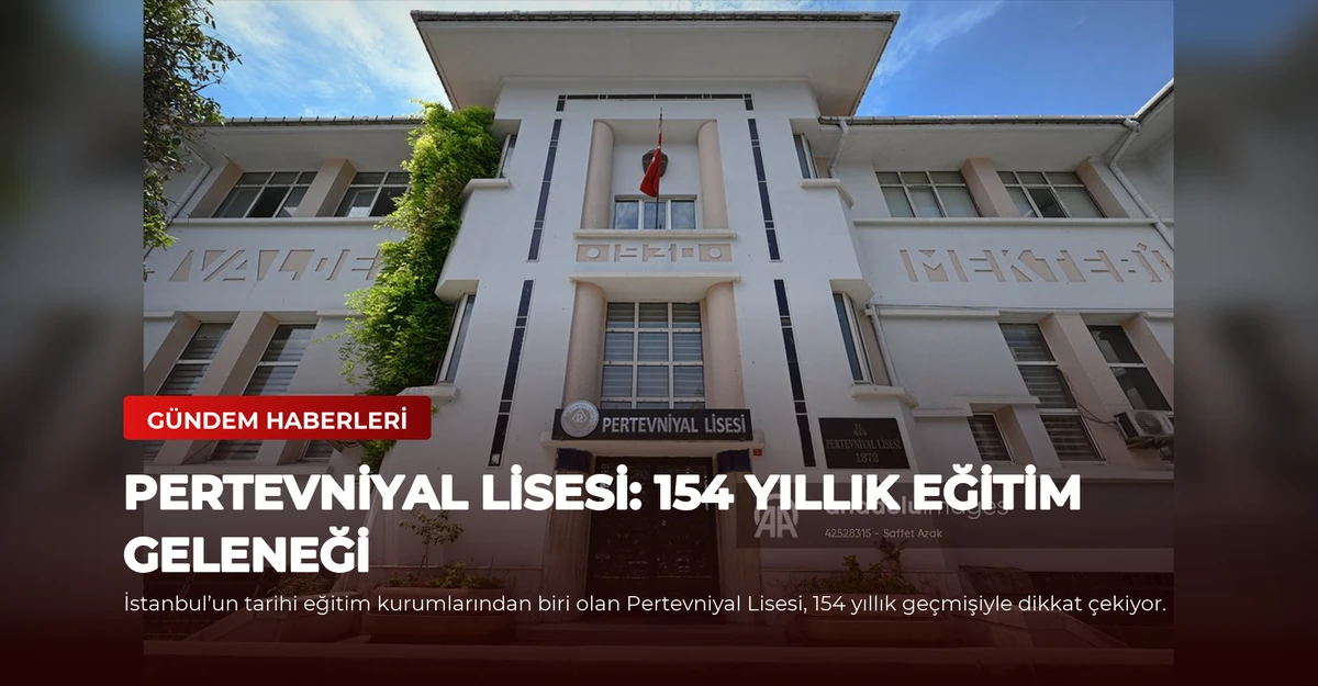 Pertevniyal Lisesi: 154 Yıllık Eğitim Geleneği