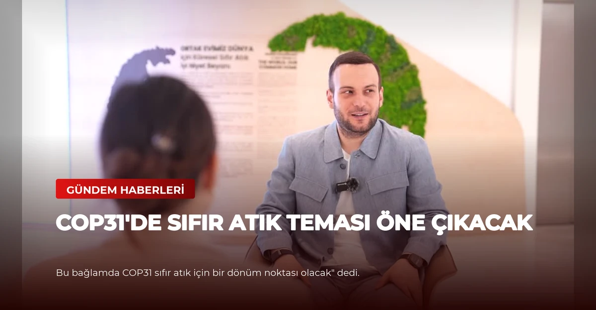 COP31'de Sıfır Atık Teması Öne Çıkacak