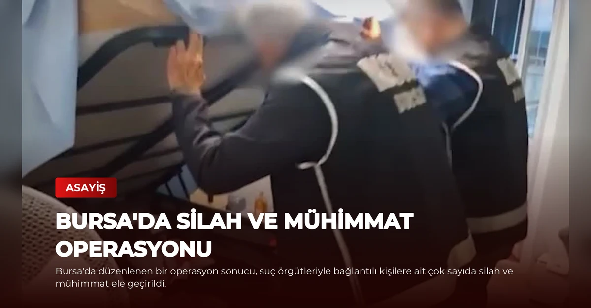 Bursa'da Silah ve Mühimmat Operasyonu