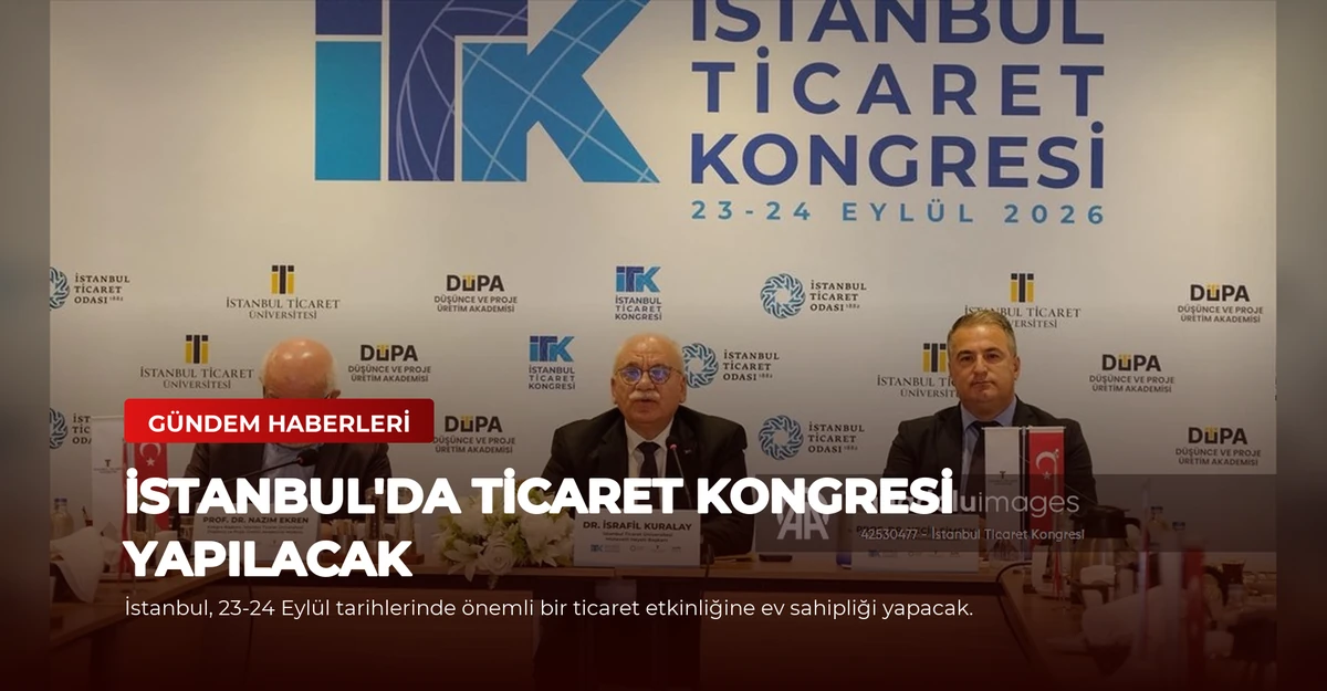 İstanbul'da Ticaret Kongresi Yapılacak