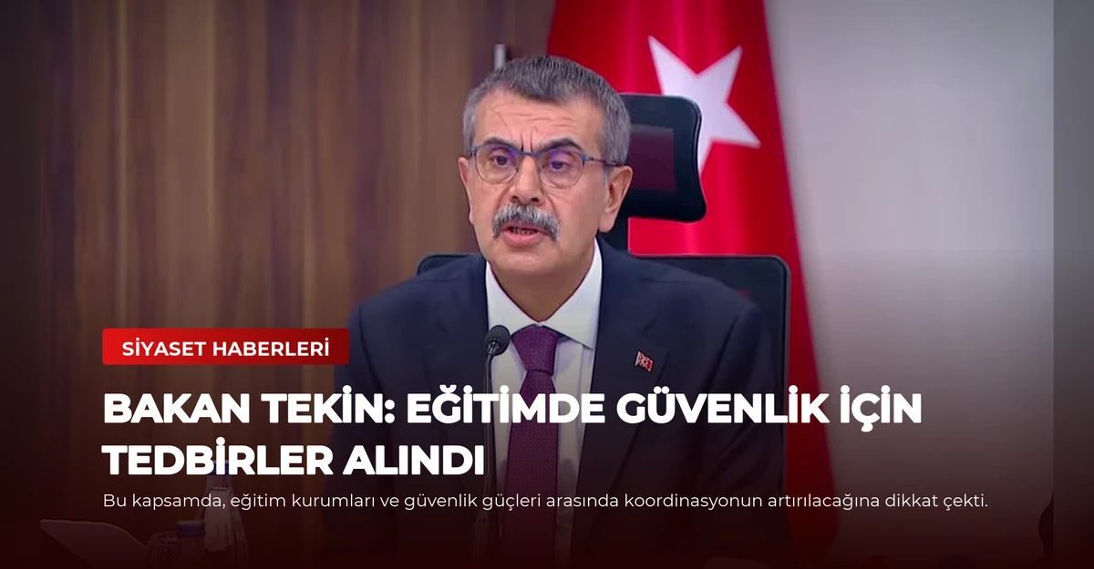 Bakan Tekin: Eğitimde Güvenlik İçin Tedbirler Alındı