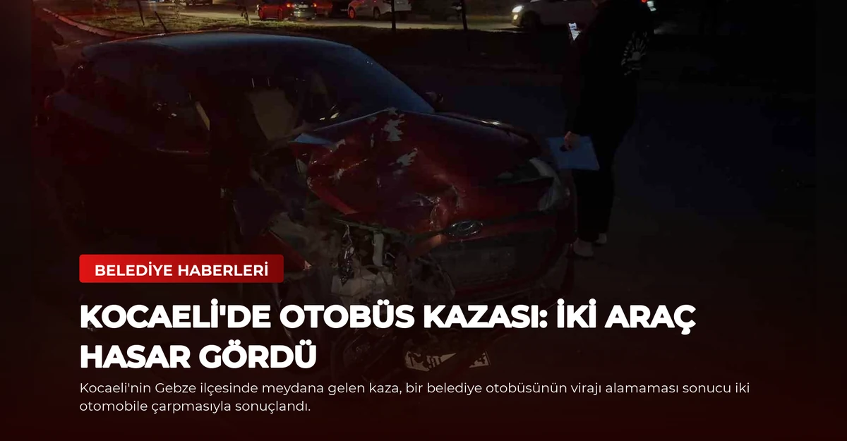 Kocaeli'de Otobüs Kazası: İki Araç Hasar Gördü