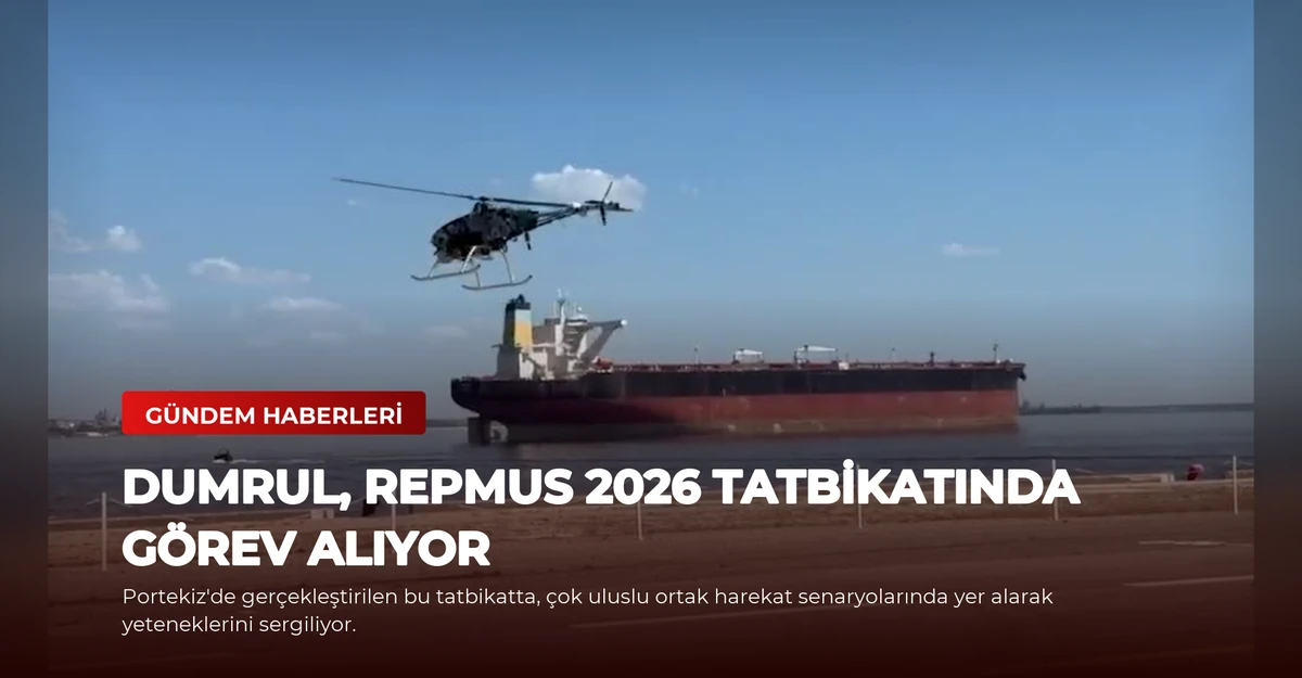 DUMRUL, REPMUS 2026 Tatbikatında Görev Alıyor