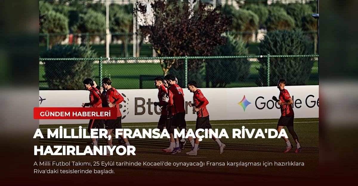 A Milliler, Fransa Maçına Riva'da Hazırlanıyor