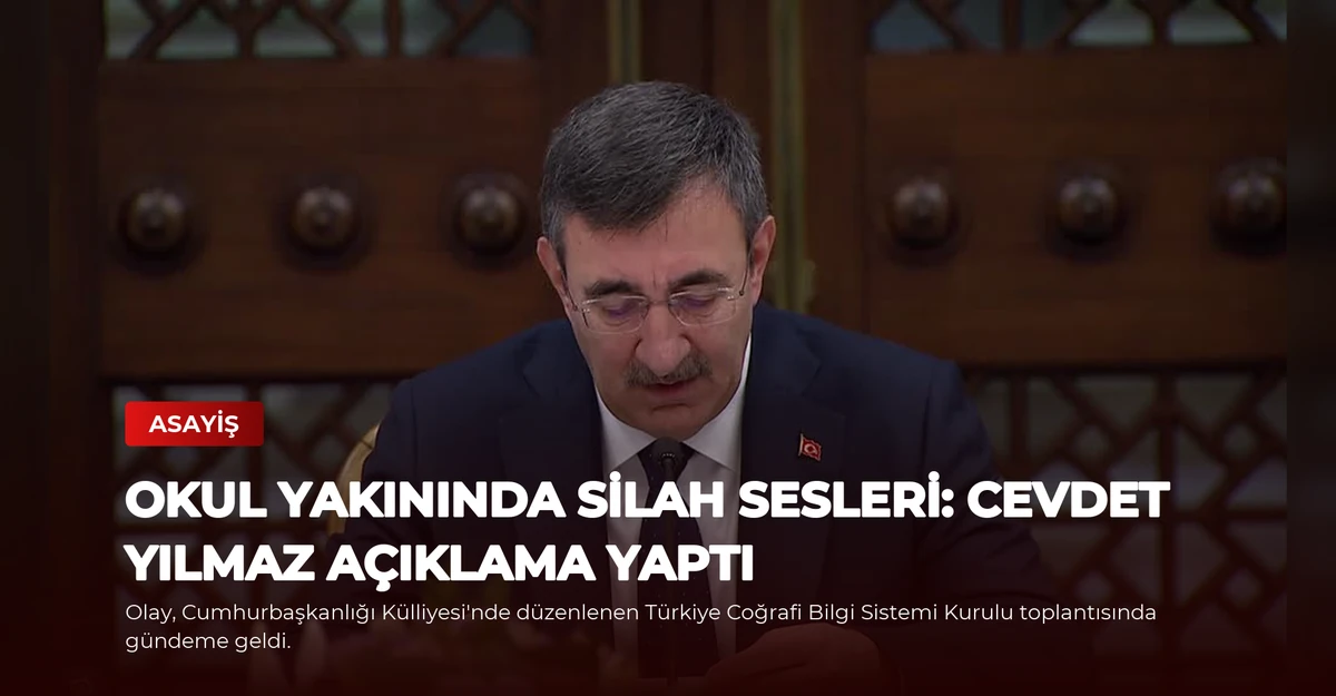 Okul Yakınında Silah Sesleri: Cevdet Yılmaz Açıklama Yaptı