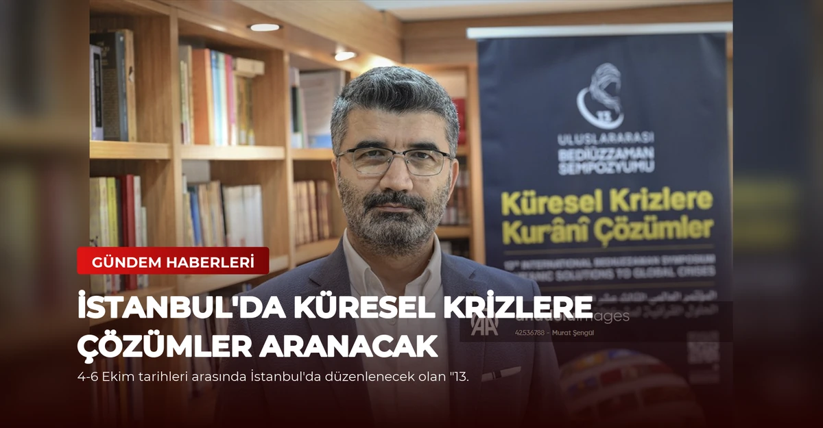 İstanbul'da Küresel Krizlere Çözümler Aranacak